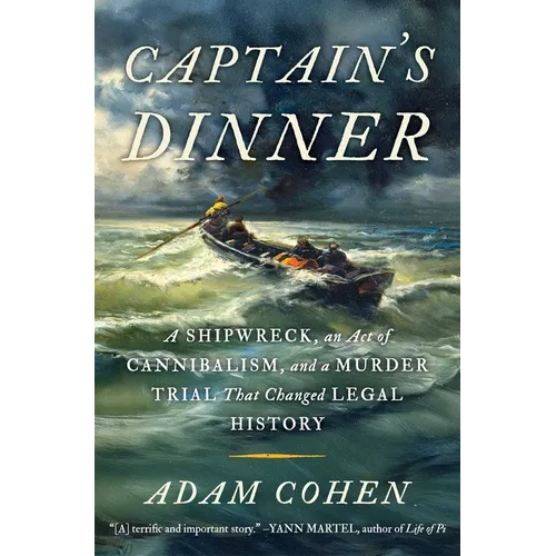 Captain's Dinner: A Shipwreck, an Act of Cannibalism, and a Murder Trial That Changed Legal History - Hardcover
