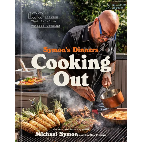 Symon's Dinners Cooking Out: 100 Recipes That Redefine Outdoor Cooking - Hardcover