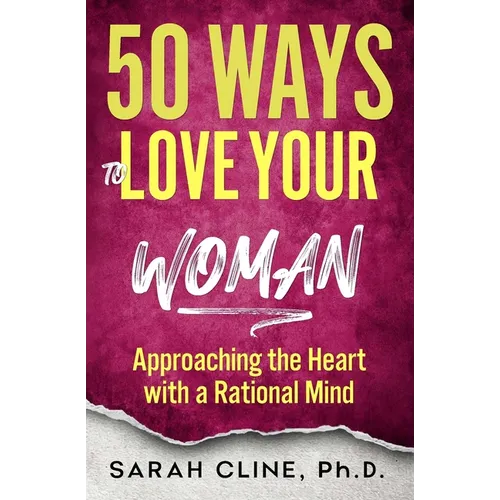 50 Ways to Love Your Woman: Approaching the Heart With a Rational Mind - Paperback