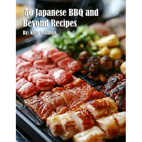 50 Japanese BBQ and Beyond Recipes - Paperback