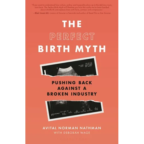 The Perfect Birth Myth: Pushing Back Against a Broken Industry - Paperback