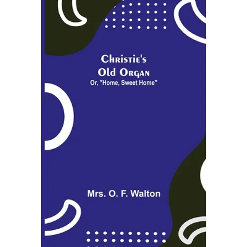 Christie's Old Organ; Or, 