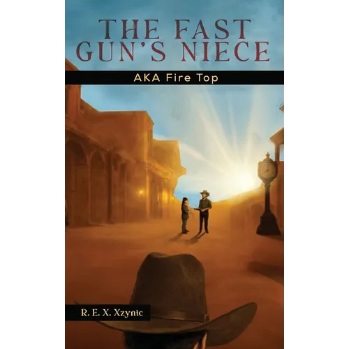 The Fast Gun's Niece: AKA Fire Top - Hardcover