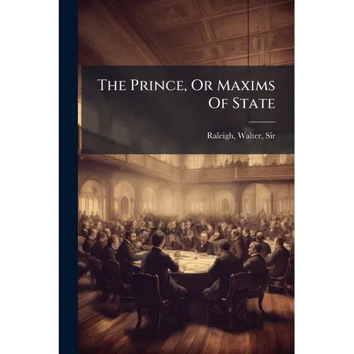 The Prince, Or Maxims Of State - Paperback