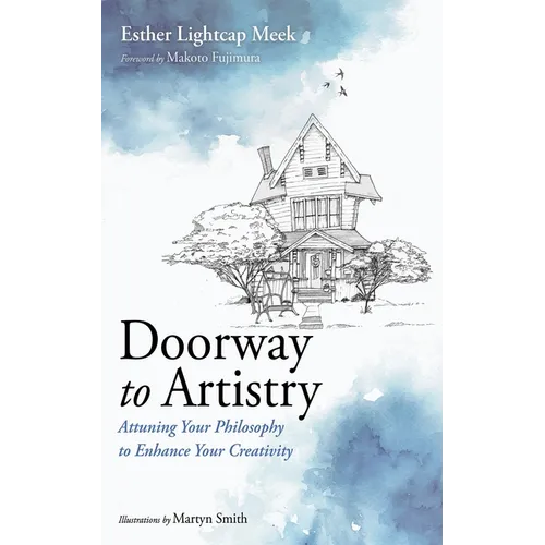 Doorway to Artistry: Attuning Your Philosophy to Enhance Your Creativity - Hardcover