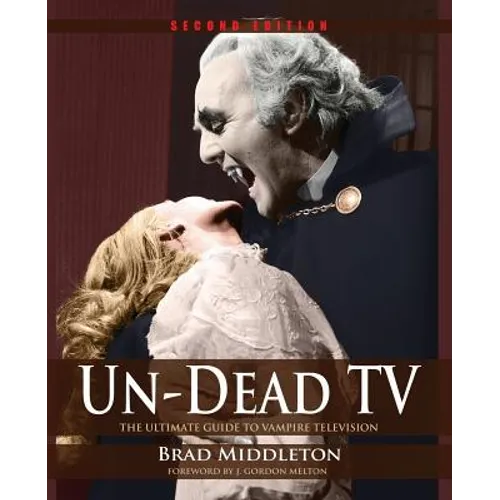 Un-Dead TV: The Ultimate Guide to Vampire Television - Paperback