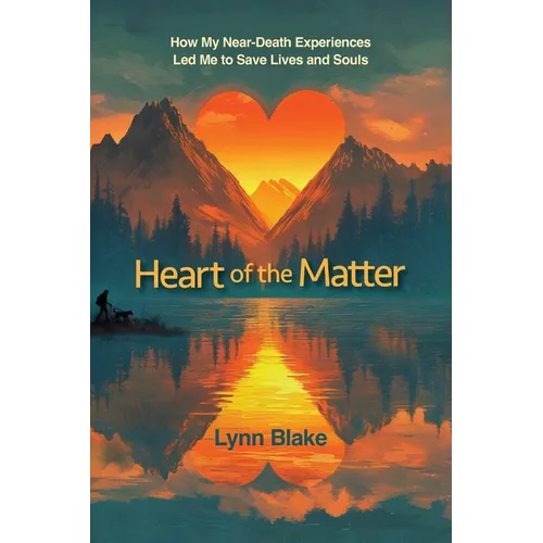 Heart of the Matter: How My Near-Death Experiences Led Me to Save Lives and Souls - Paperback