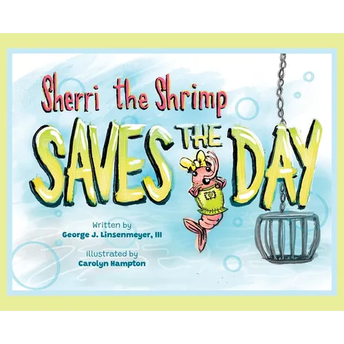 Sherri the Shrimp Saves the Day - Hardcover