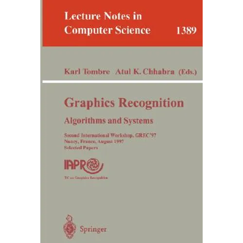 Graphics Recognition: Algorithms and Systems: Second International Workshop, Grec'97, Nancy, France, August 22-23, 1997, Selected Papers - Paperback