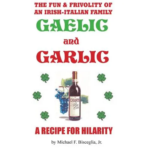 Gaelic & Garlic: . . . a Recipe for Hilarity - Paperback
