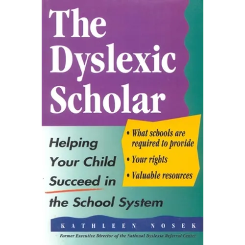 The Dyslexic Scholar: Helping Your Child Achieve Academic Success
