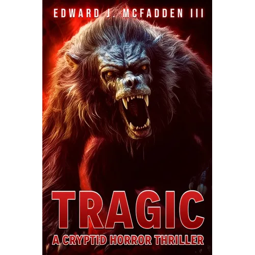 Tragic: A Cryptid Horror Thriller - Paperback