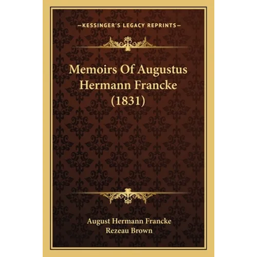 Memoirs Of Augustus Hermann Francke (1831) - Paperback