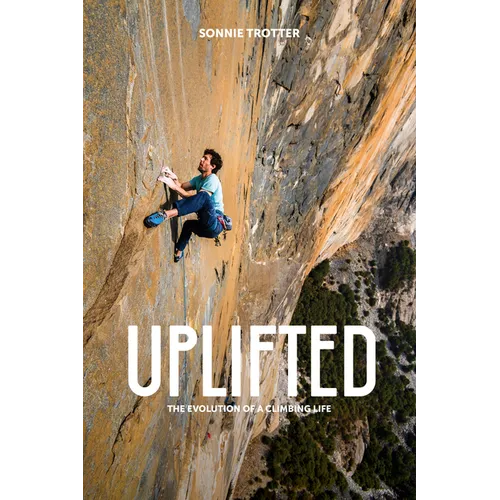 Uplifted: The Evolution of a Climbing Life - Hardcover