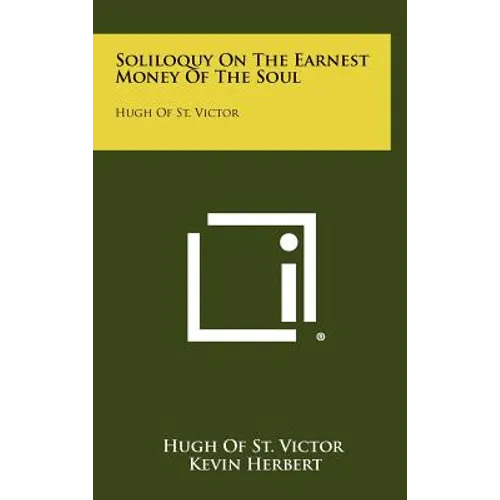 Soliloquy on the Earnest Money of the Soul: Hugh of St. Victor - Hardcover