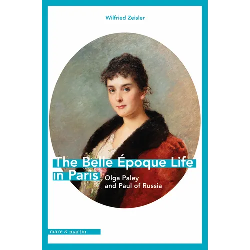 The Belle Époque Life in Paris: Olga Paley and Paul of Russia - Paperback