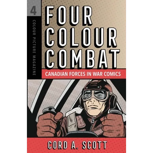 Four Colour Combat: Canadian Forces in War Comics - Paperback