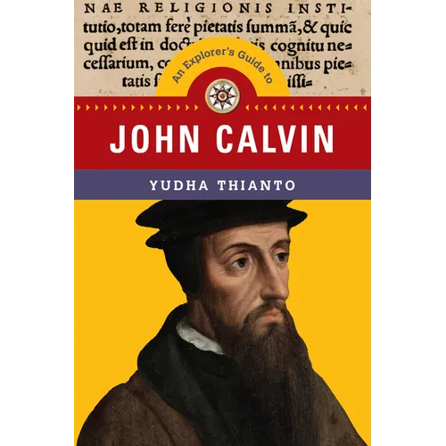 An Explorer's Guide to John Calvin - Paperback