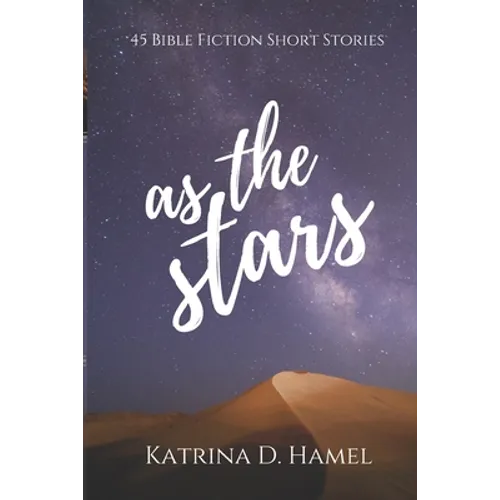 As the Stars: 45 Bible Fiction Short Stories - Paperback