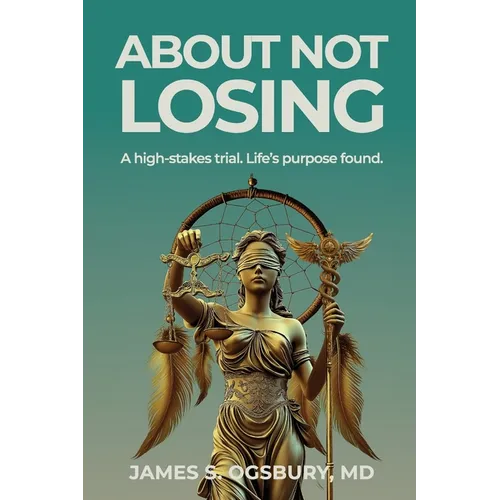 About Not Losing: A high-stakes trial. Life's purpose found. - Paperback
