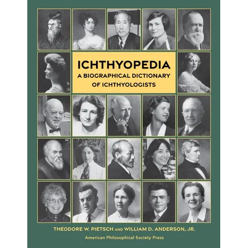 Ichthyopedia: A Biographical Dictionary of Ichthyologists - Hardcover