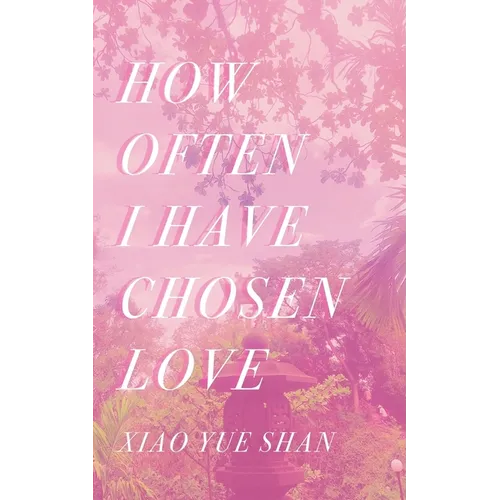 How Often I Have Chosen Love - Paperback