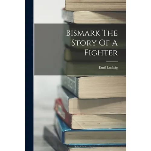 Bismark The Story Of A Fighter - Paperback