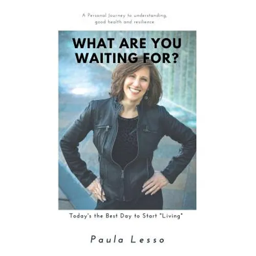 What Are You Waiting For? Today's the Best Day to Start 