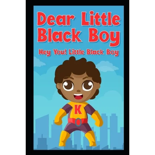 Dear Little Black Boy: Hey You! Little Black Boy - Paperback