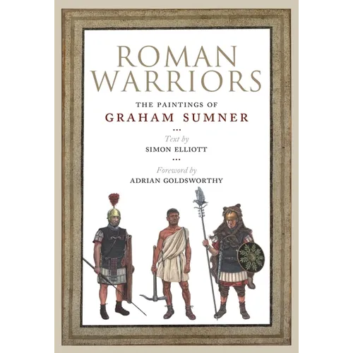 Roman Warriors: The Paintings of Graham Sumner - Hardcover