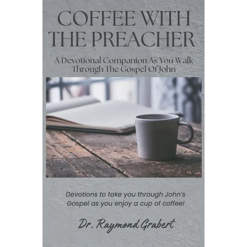 Coffee with the Preacher: A Devotional Companion for the Gospel of John - Paperback