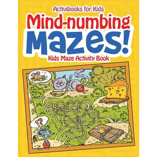 Mind-numbing Mazes! Kids Maze Activity Book - Paperback