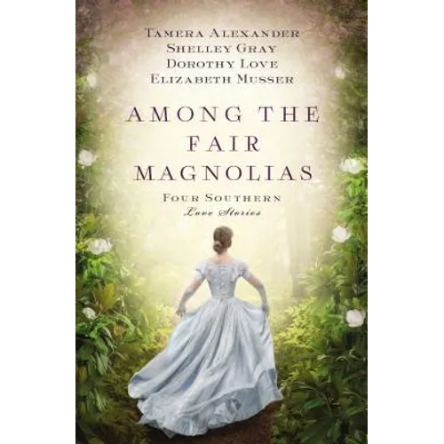 Among the Fair Magnolias: Four Southern Love Stories - Paperback