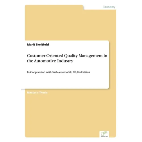 Customer-Oriented Quality Management in the Automotive Industry: In Cooperation with Saab Automobile AB, Trollhättan - Paperback