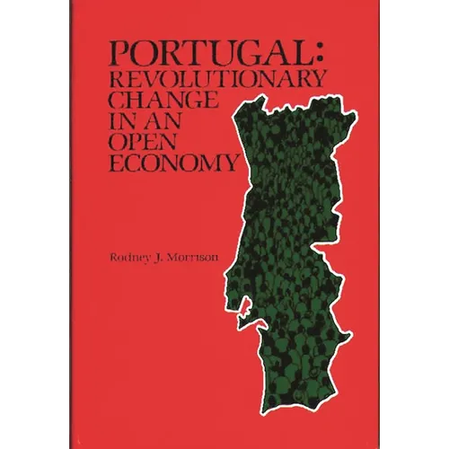 Portugal: Revolutionary Change in an Open Economy - Hardcover