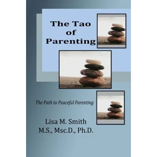 The Tao of Parenting: The Path to Peaceful Parenting - Paperback
