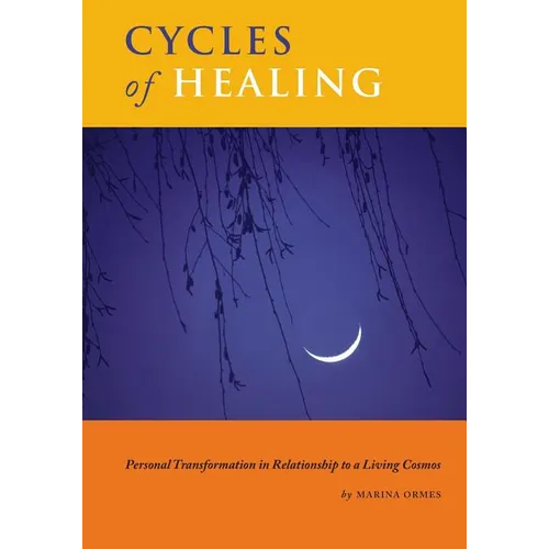Cycles of Healing: Personal Transformation in Relationship to a Living Cosmos - Paperback
