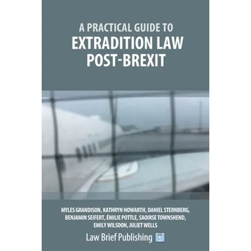 A Practical Guide to Extradition Law Post-Brexit - Paperback