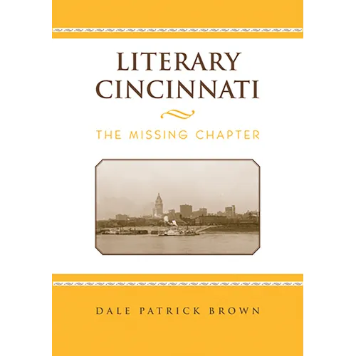 Literary Cincinnati: The Missing Chapter - Hardcover