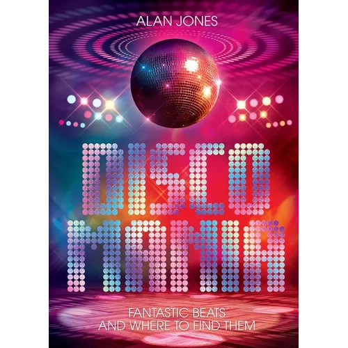 Discomania: Fantastic Beats and Where to Find Them - Hardcover