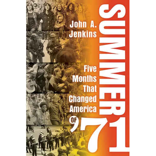 Summer of '71: Five Months That Changed America - Hardcover
