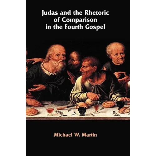 Judas and the Rhetoric of Comparison in the Fourth Gospel - Hardcover