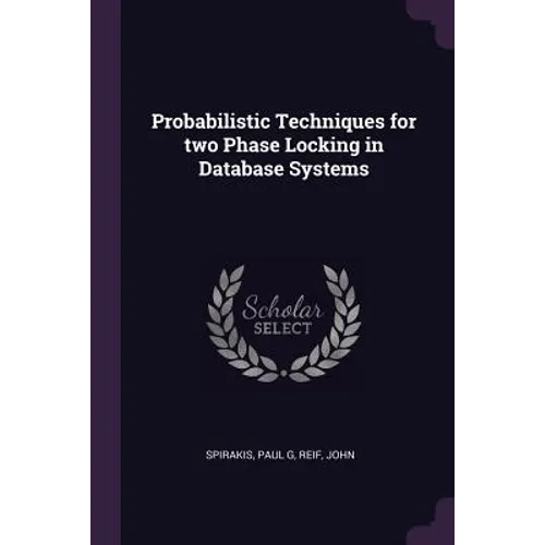 Probabilistic Techniques for two Phase Locking in Database Systems - Paperback