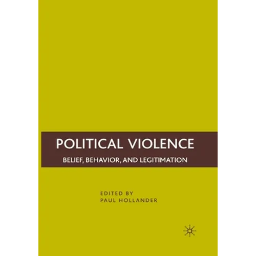 Political Violence: Belief, Behavior, and Legitimation - Paperback