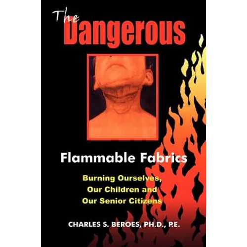 The Dangerous Flammable Fabrics: Burning Ourselves, Our Children and Our Senior Citizens