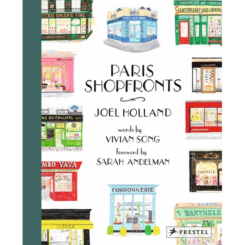 Paris Shopfronts: Illustrations of the City's Best-Loved Boutiques, Brasseries, Bars, and More