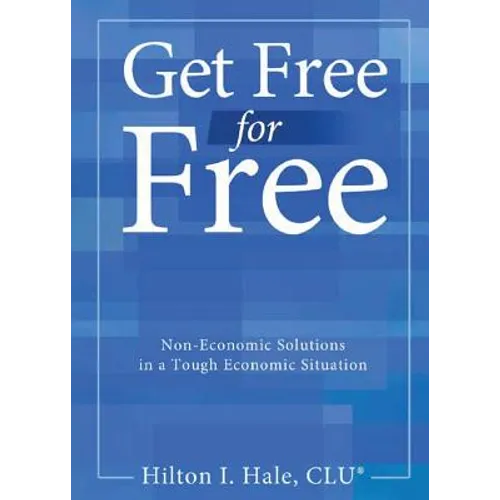 Get Free for Free: Non-Economic Solutions in a Tough Economic Situation - Paperback