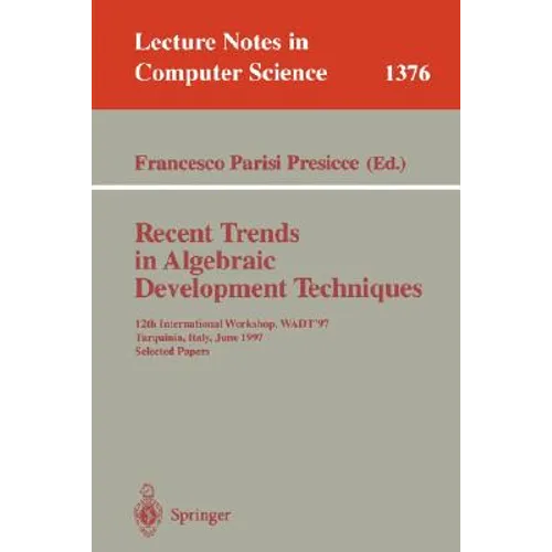 Recent Trends in Algebraic Development Techniques: 12th International Workshop, Wadt '97, Tarquinia, Italy, June 3-7, 1997, Selected Papers - Paperback