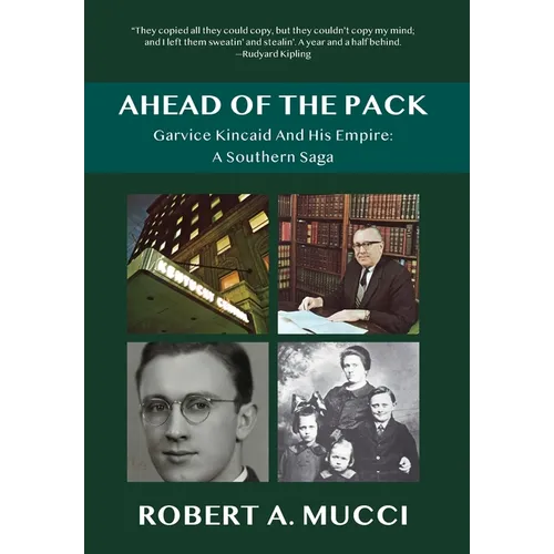 Ahead of the Pack: Garvice Kincaid and His Empire: A Southern Saga