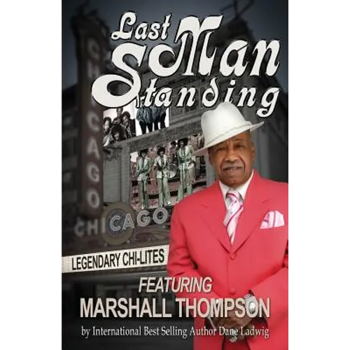 Last Man Standing: The Chi-Lites Featuring Marshall Thompson - Paperback